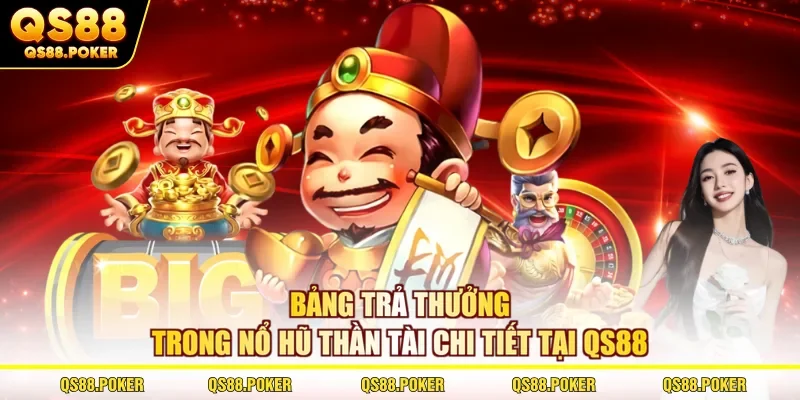 Bảng trả thưởng trong nổ hũ Thần Tài chi tiết tại QS88