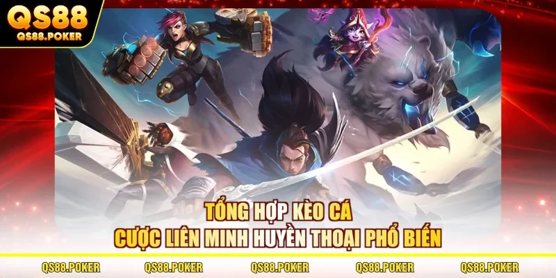 Tổng hợp kèo cá cược liên minh huyền thoại phổ biến